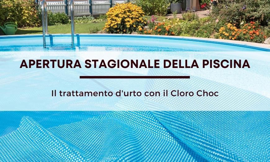 Apertura stagionale della piscina: il trattamento d’urto con il cloro choc